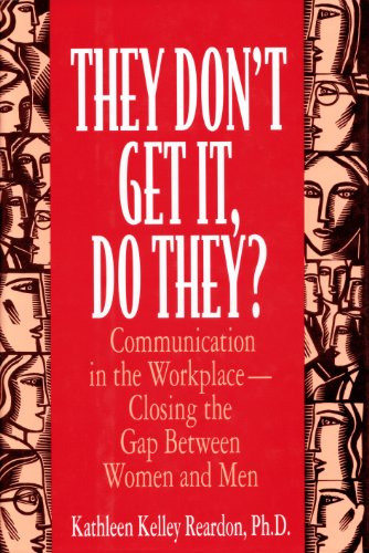 Beispielbild fr They Don't Get It, Do They?: Communication in the Workplace--Closing the Gap Between Women and Men zum Verkauf von ThriftBooks-Atlanta