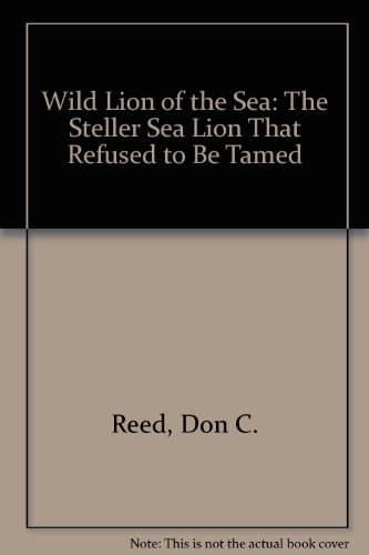 Immagine stock per Wild Lion of the Sea: The Steller Sea Lion That Refused to Be Tamed