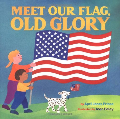 Meet Our Flag, Old Glory (9780316738095) by April Jones Prince; Joan Paley
