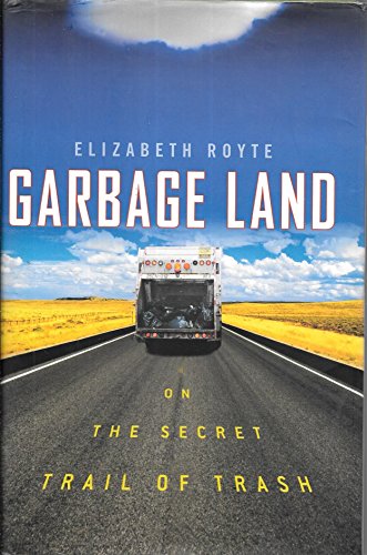 Stock image for Garbage Land: On the Secret Trail of Trash for sale by Orion Tech