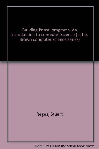 Stock image for Building Pascal programs: An introduction to computer science (Little, Brown computer science series) for sale by Mispah books