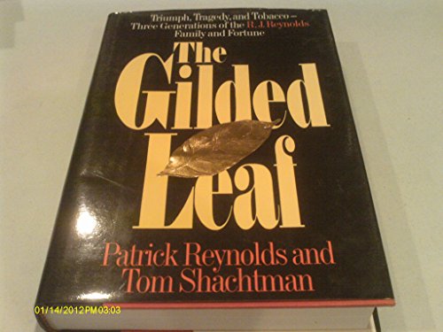 Beispielbild fr The Gilded Leaf : Triumph, Tragedy and Tobacco: Three Generations of the R. J. Reynolds Family and Fortune zum Verkauf von Better World Books