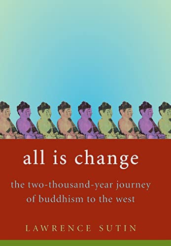 Beispielbild fr All Is Change : The Two-Thousand-Year Journey of Buddhism to the West zum Verkauf von Better World Books
