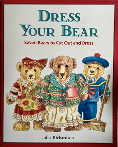 Imagen de archivo de Dress Your Bear: Seven Bears to Cut Out and Dress a la venta por Half Price Books Inc.