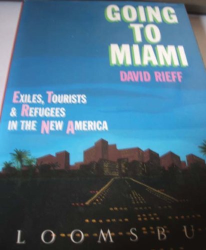 Stock image for Going to Miami: Exiles, Tourists, and Refugees in the New America for sale by SecondSale