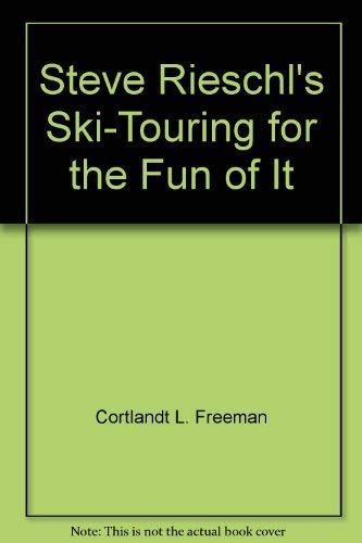 Imagen de archivo de Steve Rieschl's Ski-Touring for the Fun of It, a la venta por HPB-Ruby