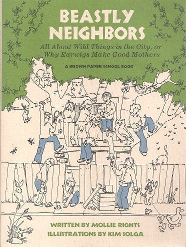 Stock image for Beastly Neighbors: All about Wild Things in the City, or Why Earwigs Make Good Mothers for sale by ThriftBooks-Dallas