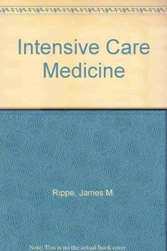 Intensive Care Medicine (9780316747158) by Rippe, James M.; Irwin, Richard S.