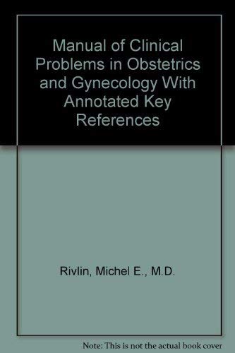 Stock image for Manual of Clinical Problems in Obstetrics and Gynecology With Annotated Key References for sale by Books Puddle