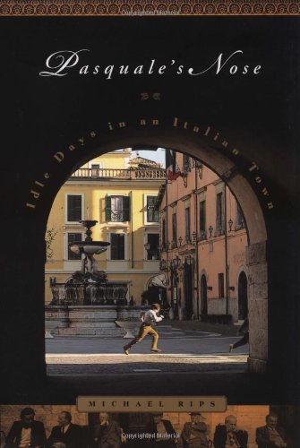 Stock image for Pasquale's Nose : Idle Days in an Italian Town for sale by Better World Books