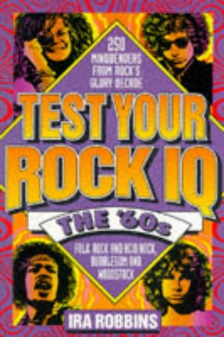 Imagen de archivo de Test Your Rock IQ: The 60's : 250 Mindbenders from Rock's Glory Decade a la venta por More Than Words