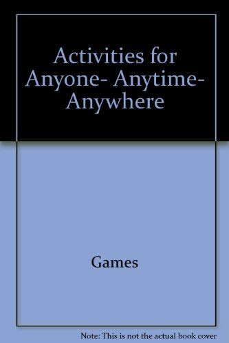 Stock image for Activities for Anyone, Anytime, Anywhere for sale by Better World Books