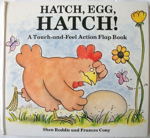 Beispielbild fr Hatch, Egg, Hatch!/a Touch and Feel Action Flap Book zum Verkauf von Wonder Book