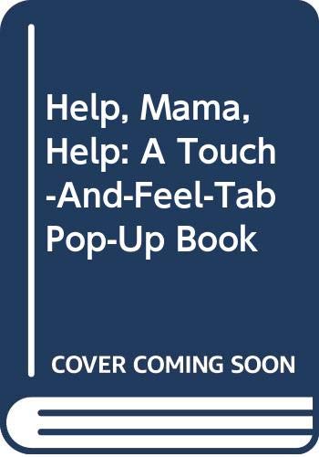 Stock image for Help, Mama, Help: A Touch-And-Feel-Tab Pop-Up Book for sale by Zoom Books Company