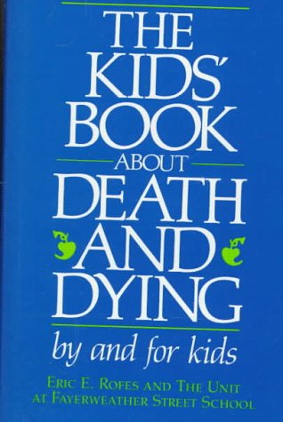 Imagen de archivo de The Kid's Book About Death and Dying a la venta por SecondSale