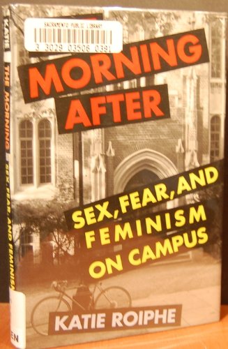 Beispielbild fr The Morning After : Fear, Sex, and Feminism on College Campuses zum Verkauf von Better World Books