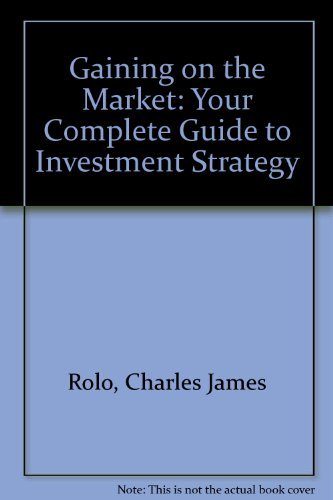 Beispielbild fr Gaining on the Market : Your Complete Guide to Investment Strategy zum Verkauf von Better World Books