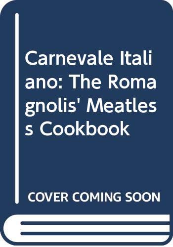Imagen de archivo de Carnevale Italiano : The Romagnolis' Meatless Cookbook a la venta por Better World Books