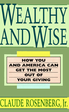 Beispielbild fr Wealthy and Wise: How You and America Can Get the Most Out of Your Giving zum Verkauf von Wonder Book