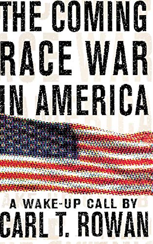 The Coming Race War in America: A Wake Up Call (9780316759809) by Rowan, Carl T.