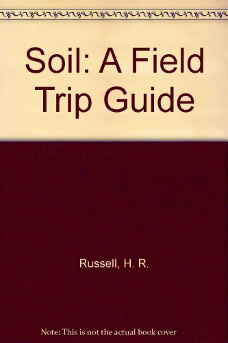 Soil: A Field Trip Guide (9780316762885) by Russell, H. R.