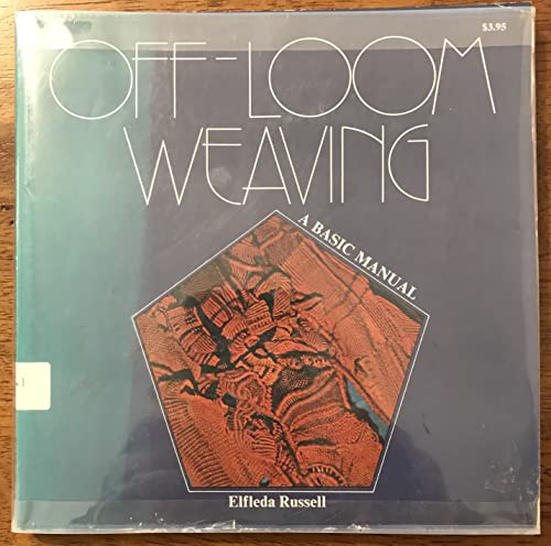Imagen de archivo de Off-Loom Weaving: A Basic Manual a la venta por Once Upon A Time Books