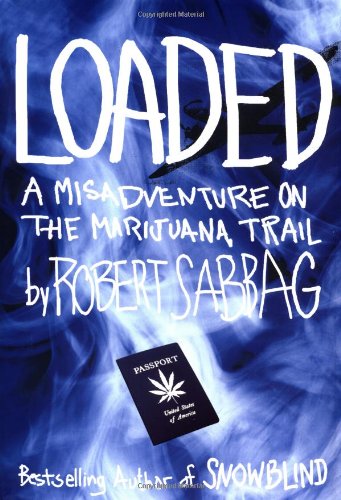 Beispielbild fr Loaded : A Misadventure on the Marijuana Trail zum Verkauf von Better World Books