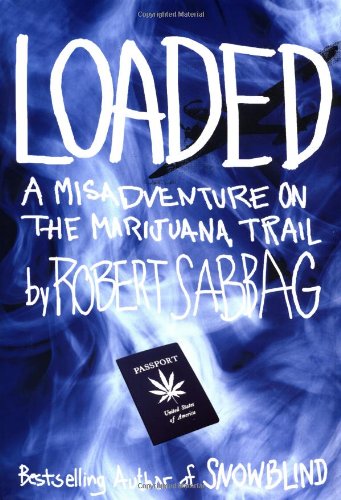 Imagen de archivo de Loaded: A Misadventure on the Marijuana Trail a la venta por SecondSale
