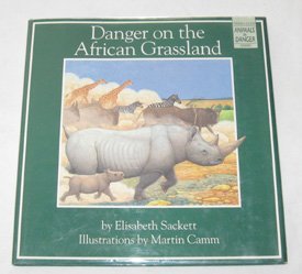 Danger on the African Grassland (ANIMALS-IN-DANGER SERIES) (9780316765961) by Sackett, Elisabeth; Camm, Martin