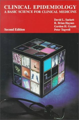 Clinical Epidemiology: A Basic Science for Clinical Medicine (9780316765992) by Sackett, David L.; Haynes, R. Brian; Tugwell, Peter; Guyatt, Gordon H.