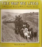 Stock image for The Way We Lived: A Photographic Record of Work in Vanished America for sale by Hippo Books