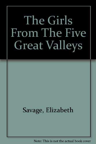 Stock image for The girls from the five great valleys: A novel for sale by Once Upon A Time Books