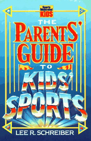 Beispielbild fr The Parents' Guide to Kids' Sports (Sports Illustrated for Kids) zum Verkauf von Wonder Book