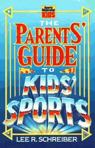 Imagen de archivo de The Parents' Guide to Kids' Sports (Sports Illustrated for Kids) a la venta por Montclair Book Center