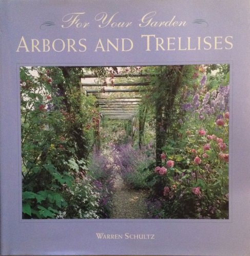 Beispielbild fr For Your Garden: Arbors and Trellises zum Verkauf von Wonder Book