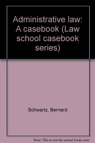 9780316775663: Administrative law: A casebook (Law school casebook series)