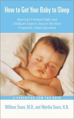 Beispielbild fr How to Get Your Baby to Sleep : America's Foremost Baby and Childcare Experts Answer the Most Frequently Asked Questions zum Verkauf von Better World Books: West