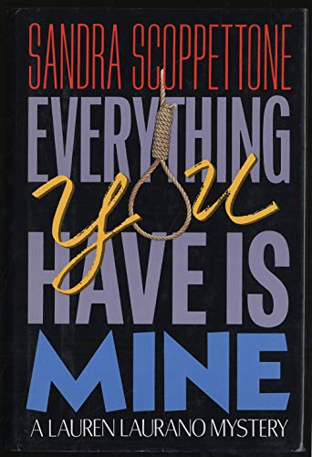 Beispielbild fr Everything You Have Is Mine (Lauren Laurano Mystery) zum Verkauf von Reliant Bookstore
