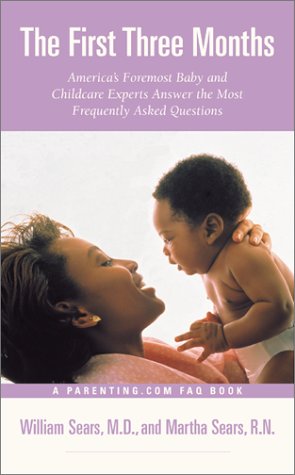 Imagen de archivo de The First Three Months: America's Foremost Baby and Childcare Experts Answer the Most Frequently Asked Questions a la venta por ThriftBooks-Dallas