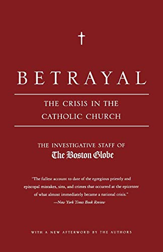 Beispielbild fr Betrayal: The Crisis in the Catholic Church zum Verkauf von Wonder Book