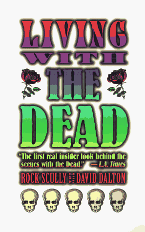 9780316777056: Living With the Dead: Twenty Years on the Bus With Garcia and the Grateful Dead
