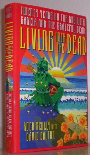 Stock image for Living With the Dead: Twenty Years on the Bus With Garcia and the Grateful Dead for sale by Front Cover Books