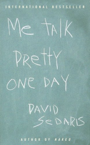 9780316777216: Me Talk Pretty One Day (Roman)