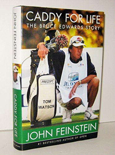 Caddy for Life: The Bruce Edwards Story (9780316777889) by John Feinstein