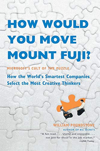 Beispielbild fr How Would You Move Mount Fuji?: Microsoft's Cult of the Puzzle -- How the World's Smartest Companies Select the Most Creative Thinkers zum Verkauf von Wonder Book