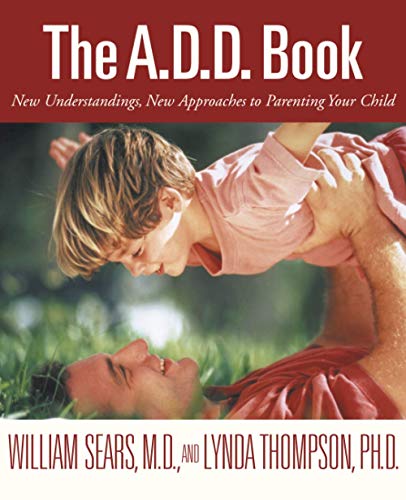 Beispielbild fr The A.D.D. Book: New Understandings, New Approaches to Parenting Your Child zum Verkauf von Your Online Bookstore