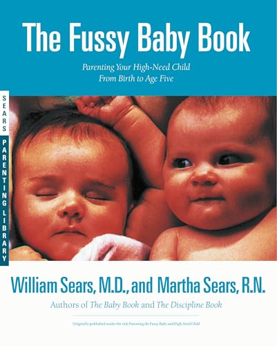 Beispielbild fr The Fussy Baby Book: Parenting Your High-Need Child From Birth to Age Five [Paperback] Sears MD FRCP, William and Sears RN, Martha zum Verkauf von Orphans Treasure Box