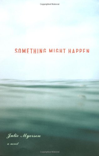 Imagen de archivo de Something Might Happen: A Novel a la venta por Wonder Book