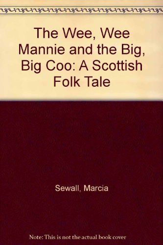 9780316781800: The Wee, Wee Mannie and the Big, Big Coo: A Scottish Folk Tale