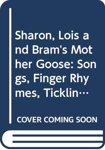 Sharon, Lois and Bram's Mother Goose: Songs, Finger Rhymes, Tickling Verses, Games and More - Sharon, Lois